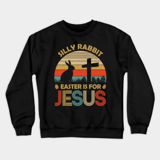 Vintage Silly Rabbit Easter Is For Jesus Crewneck Sweatshirt